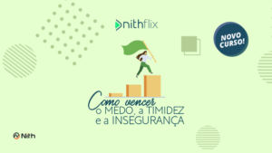 Como-vencer-o-medo-a-timidez-e-a-inseguranca-THUMB-NITHFLIX.png