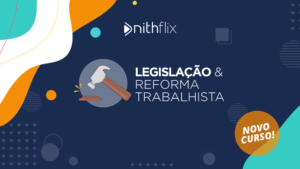 Legislacao-e-reforma-trabalhista-THUMB-NITHFLIX.png